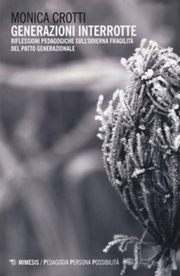 Generazioni interrotte. Riflessioni pedagogiche sull'odierna fragilità del patto generazionale - Librerie.coop