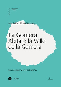 La Gomera. Abitare la Valle di Gomera. Ediz. italiana e inglese - Librerie.coop
