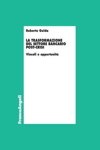 La trasformazione del settore bancario post-crisi - Librerie.coop La trasformazione del settore bancario post-crisi - Librerie.coop