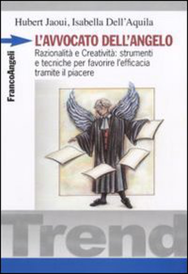 L'avvocato dell'angelo. Razionalità e creatività: strumenti e tecniche per favorire l'efficacia tramite il piacere - Librerie.coop L'avvocato dell'angelo. Razionalità e creatività: strumenti e tecniche per favorire l'efficacia tramite il piacere - Librerie.coop