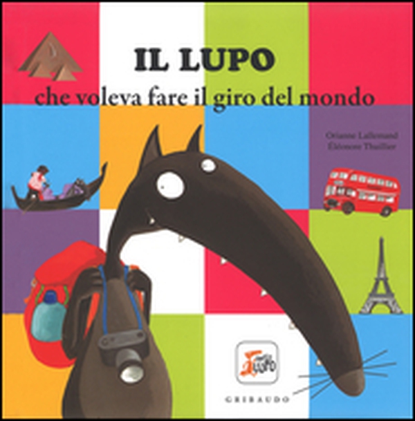 Il lupo che voleva fare il giro del mondo. Amico lupo - Librerie.coop Il lupo che voleva fare il giro del mondo. Amico lupo - Librerie.coop