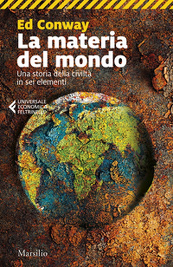 La materia del mondo. Una storia della civiltà in sei elementi - Librerie.coop La materia del mondo. Una storia della civiltà in sei elementi - Librerie.coop