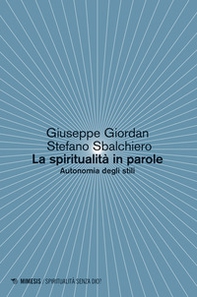 La spiritualità in parole. Autonomia degli stili - Librerie.coop