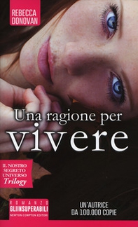 Una ragione per vivere. Il nostro segreto universo. Trilogy - Librerie.coop Una ragione per vivere. Il nostro segreto universo. Trilogy - Librerie.coop