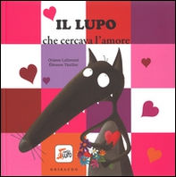 Il lupo che cercava l'amore. Amico lupo - Librerie.coop