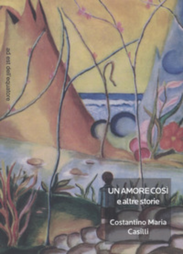 Un amore così e altre storie - Librerie.coop Un amore così e altre storie - Librerie.coop