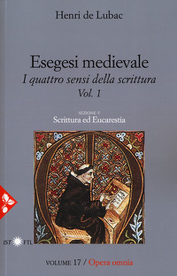 Esegesi medievale. Scrittura ed Eucarestia. I quattro sensi della scrittura - Vol. 1 - Librerie.coop Esegesi medievale. Scrittura ed Eucarestia. I quattro sensi della scrittura - Vol. 1 - Librerie.coop