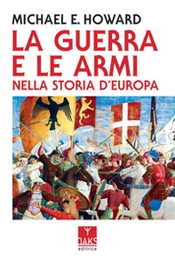 La guerra e le armi nella storia d'Europa - Librerie.coop
