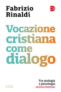 Vocazione cristiana come dialogo. Tra teologia e psicologia - Librerie.coop