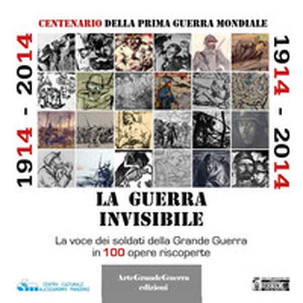 1914-2014. La guerra invisibile. La voce dei soldati della Grande Guerra in 100 opere riscoperte - Librerie.coop 1914-2014. La guerra invisibile. La voce dei soldati della Grande Guerra in 100 opere riscoperte - Librerie.coop