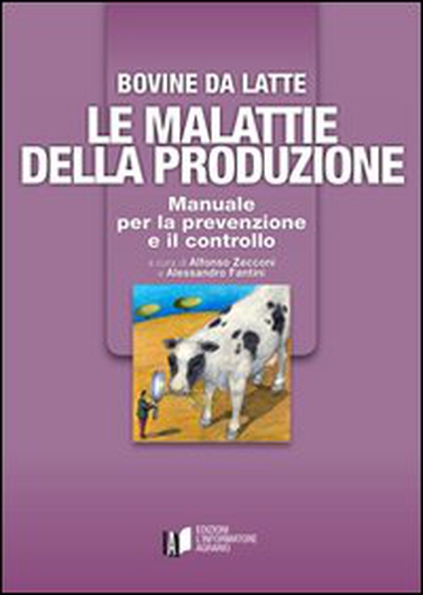 Bovine di latte. Le malattie della produzione. Manuale per la prevenzione e il controllo - Librerie.coop Bovine di latte. Le malattie della produzione. Manuale per la prevenzione e il controllo - Librerie.coop