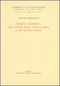 Quarto contributo alla storia degli studi classici e del mondo antico - Librerie.coop