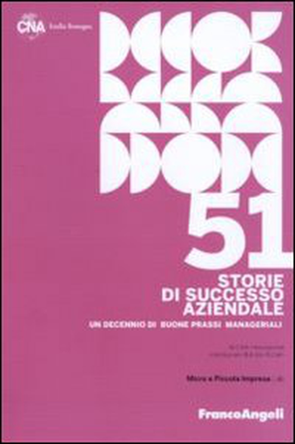 Cinquantuno storie di successo aziendale. Un decennio di buone prassi manageriali - Librerie.coop Cinquantuno storie di successo aziendale. Un decennio di buone prassi manageriali - Librerie.coop