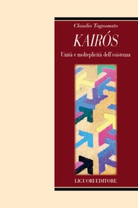 Kairòs. Unità e molteplicità dell'esistenza - Librerie.coop