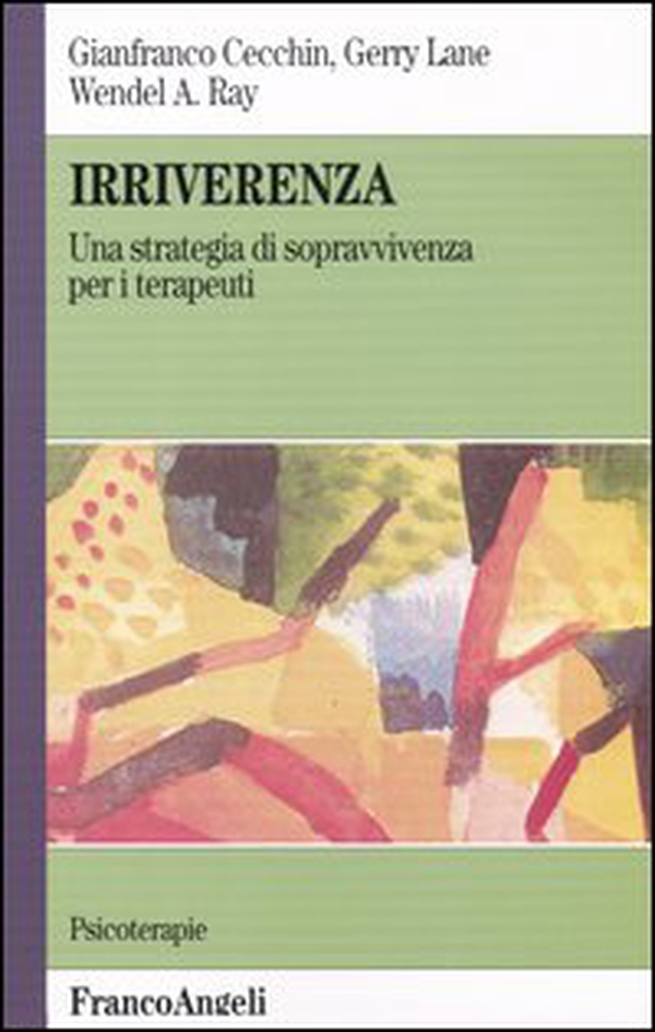 Irriverenza. Una strategia di sopravvivenza per i terapeuti - Librerie.coop Irriverenza. Una strategia di sopravvivenza per i terapeuti - Librerie.coop