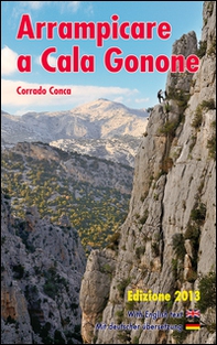 Arrampicare a Cala Gonone. Ediz. italiana, tedesca e inglese - Librerie.coop