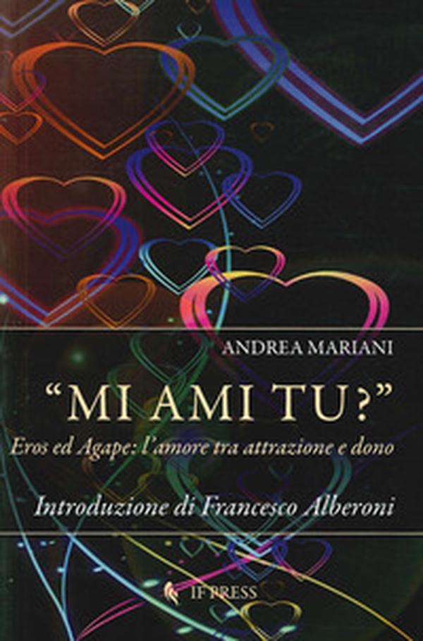 «Mi ami tu?». Eros ed Agape. L'amore tra attrazione e dono - Librerie.coop «Mi ami tu?». Eros ed Agape. L'amore tra attrazione e dono - Librerie.coop