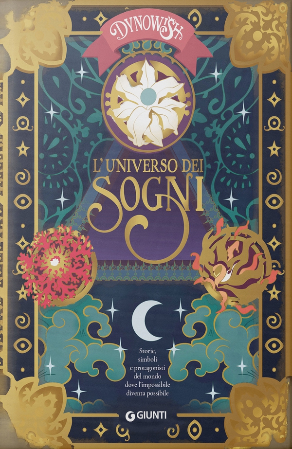 Dynowish. L'universo dei sogni. Storie, simboli e protagonisti del mondo dove l'impossibile diventa possibile - Librerie.coop