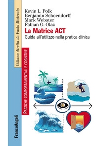 La matrice ACT. Guida all'utilizzo nella pratica clinica - Librerie.coop La matrice ACT. Guida all'utilizzo nella pratica clinica - Librerie.coop