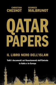 Qatar Papers. Il libro nero dell'Islam. Tutti i documenti sui finanziamenti dell'Emirato in Italia e in Europa - Librerie.coop