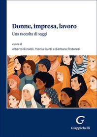 Donne, impresa, lavoro. Una raccolta di saggi - Librerie.coop Donne, impresa, lavoro. Una raccolta di saggi - Librerie.coop