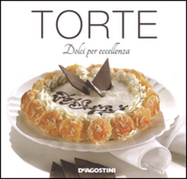 Torte. Dolci per eccellenza - Librerie.coop Torte. Dolci per eccellenza - Librerie.coop