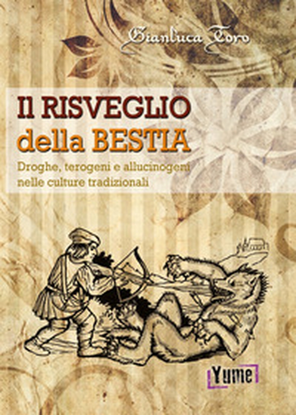 Il risveglio della bestia. Droghe, terogeni e allucinogeni nelle culture tradizionali - Librerie.coop Il risveglio della bestia. Droghe, terogeni e allucinogeni nelle culture tradizionali - Librerie.coop