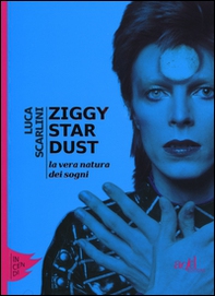 Ziggy Stardust. La vera natura dei sogni - Librerie.coop