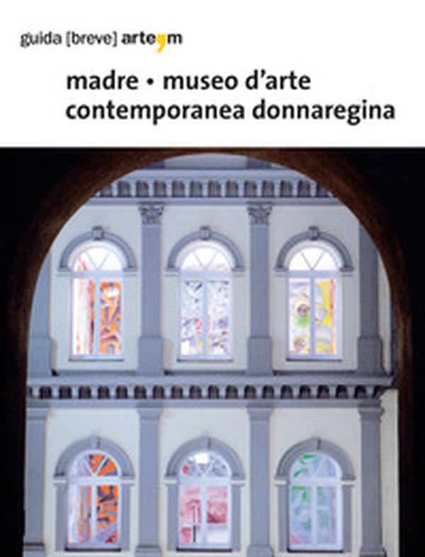 Madre. Museo di arte contemporanea Donnaregina - Librerie.coop Madre. Museo di arte contemporanea Donnaregina - Librerie.coop