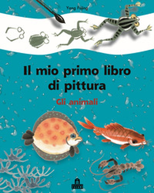 Gli animali. Il mio primo libro di pittura - Librerie.coop Gli animali. Il mio primo libro di pittura - Librerie.coop