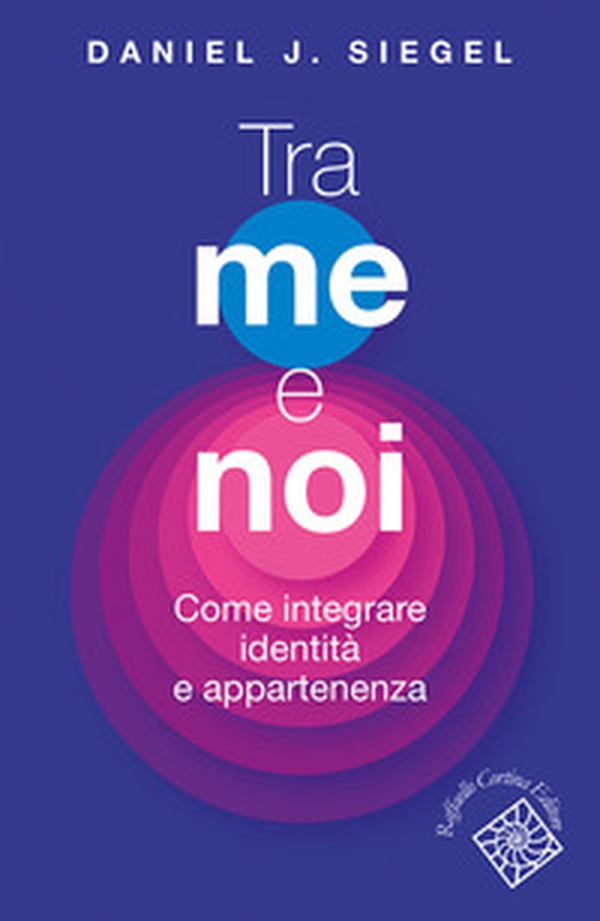 Tra me e noi. Come integrare identità e appartenenza - Librerie.coop Tra me e noi. Come integrare identità e appartenenza - Librerie.coop