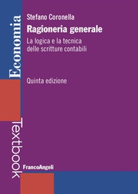 Ragioneria generale. La logica e la tecnica delle scritture contabili - Librerie.coop