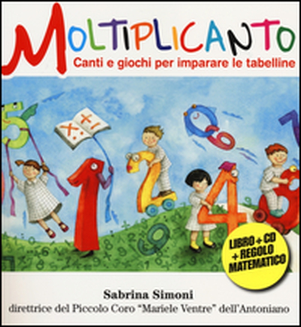 Moltiplicanto. Canti e giochi per imparare le tabelline - Librerie.coop Moltiplicanto. Canti e giochi per imparare le tabelline - Librerie.coop