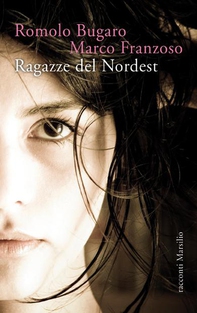 Ragazze del Nordest - Librerie.coop Ragazze del Nordest - Librerie.coop
