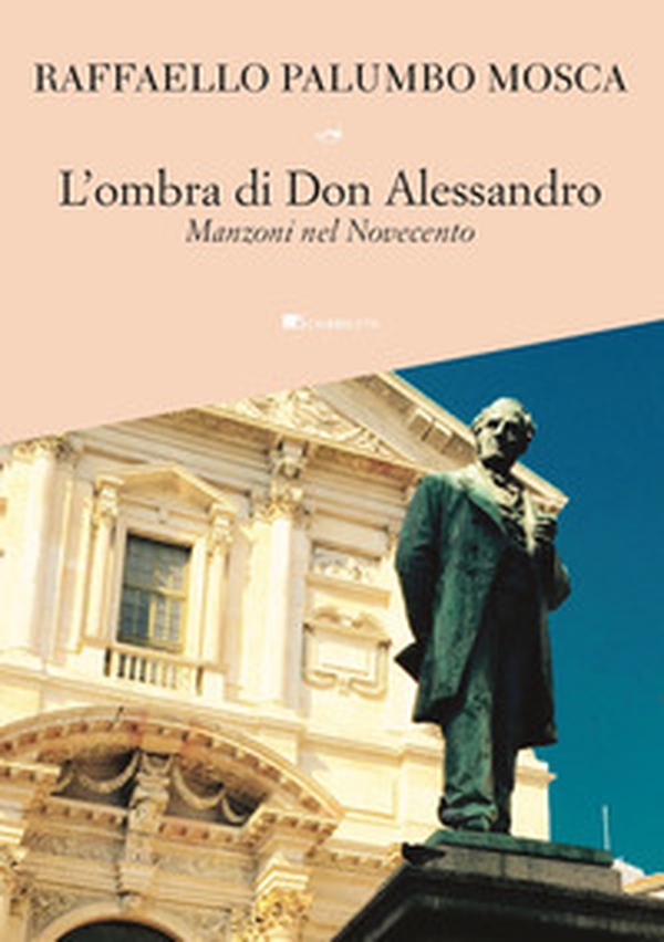 L'ombra di don Alessandro. Manzoni nel Novecento - Librerie.coop L'ombra di don Alessandro. Manzoni nel Novecento - Librerie.coop