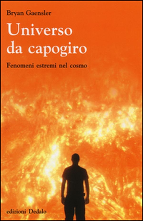 Universo da capogiro. Fenomeni estremi nel cosmo - Librerie.coop Universo da capogiro. Fenomeni estremi nel cosmo - Librerie.coop
