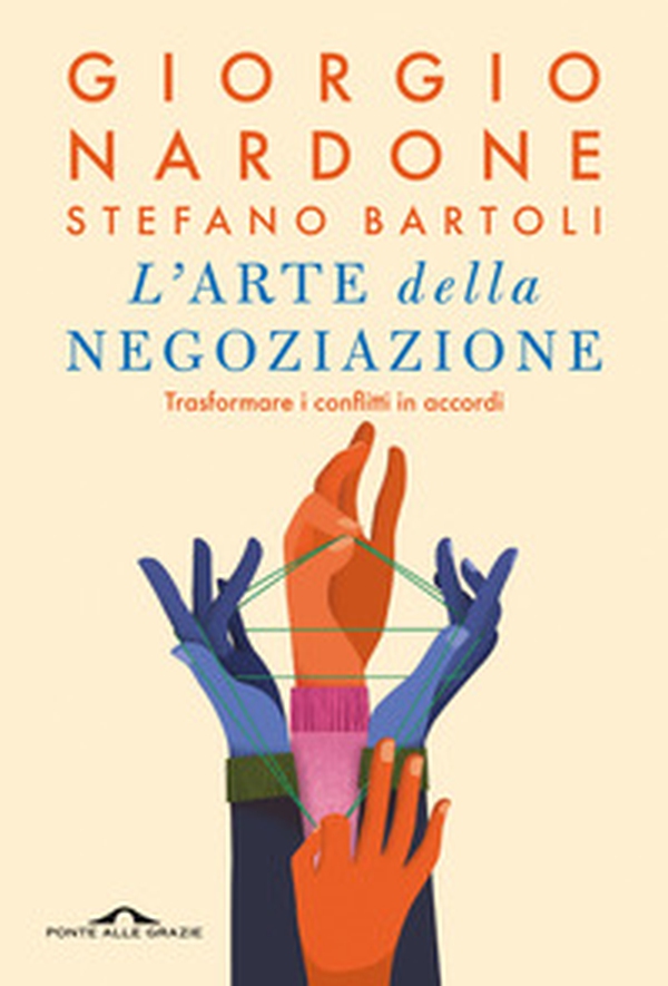 L'arte della negoziazione. Trasformare i conflitti in accordi - Librerie.coop L'arte della negoziazione. Trasformare i conflitti in accordi - Librerie.coop