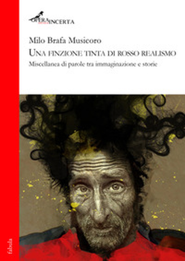 Una finzione tinta di rosso realismo. Miscellanea di parole tra immaginazione e storie - Librerie.coop