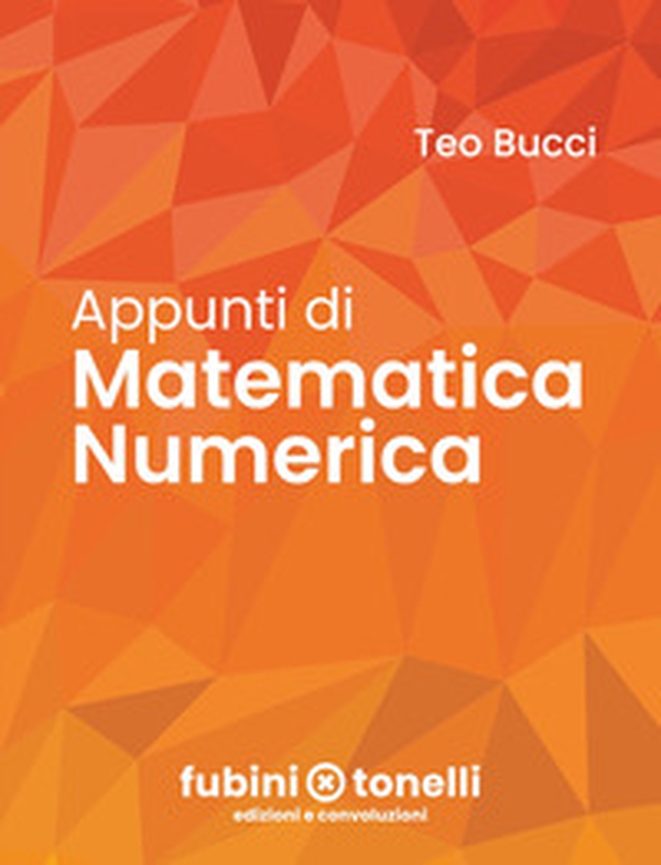Appunti di matematica numerica - Librerie.coop Appunti di matematica numerica - Librerie.coop