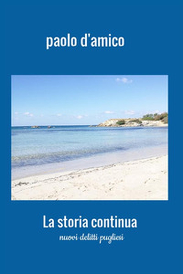 La storia continua. Nuovi delitti pugliesi - Librerie.coop La storia continua. Nuovi delitti pugliesi - Librerie.coop