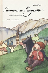 L'armonica d'argento. La Grande Guerra vista con gli occhi di un ragazzo - Librerie.coop