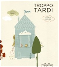 Troppo tardi - Librerie.coop Troppo tardi - Librerie.coop