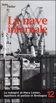 La nave infernale. Le indagini di Mary Lester, ispettore di polizia in Bretagna - Vol. 12 - Librerie.coop La nave infernale. Le indagini di Mary Lester, ispettore di polizia in Bretagna - Vol. 12 - Librerie.coop