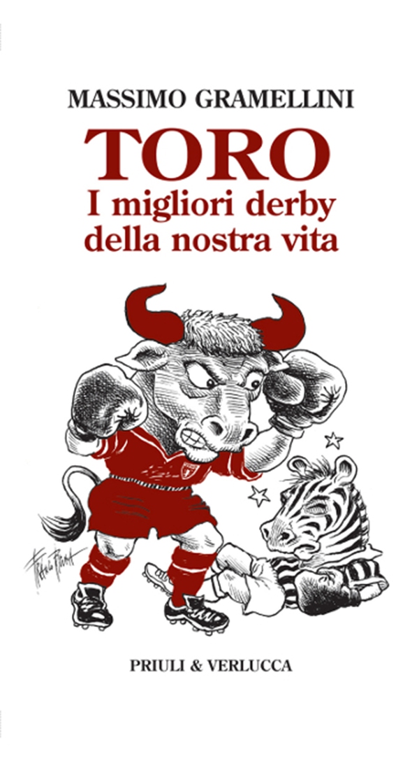 Toro I migliori derby della nostra vita - Librerie.coop Toro I migliori derby della nostra vita - Librerie.coop