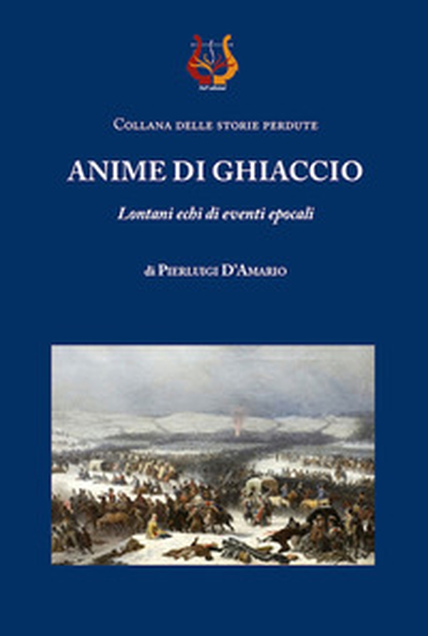 Anime di ghiaccio. Lontani echi di eventi epocali - Librerie.coop Anime di ghiaccio. Lontani echi di eventi epocali - Librerie.coop