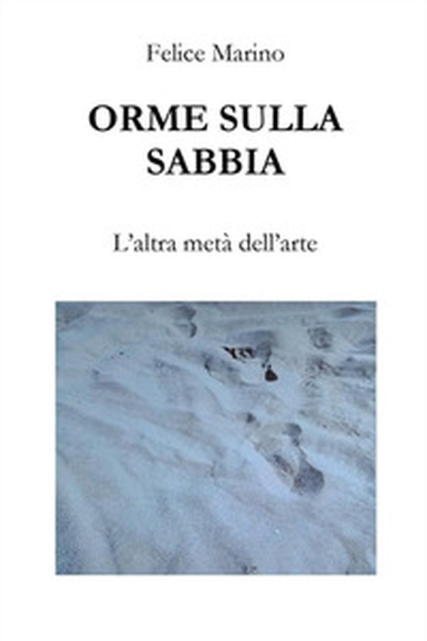 Orme sulla sabbia. L'altra metà dell'arte - Librerie.coop Orme sulla sabbia. L'altra metà dell'arte - Librerie.coop