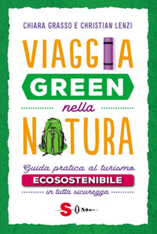 Viaggia green nella natura. Guida pratica al turismo ecosostenibile in tutta sicurezza - Librerie.coop Viaggia green nella natura. Guida pratica al turismo ecosostenibile in tutta sicurezza - Librerie.coop