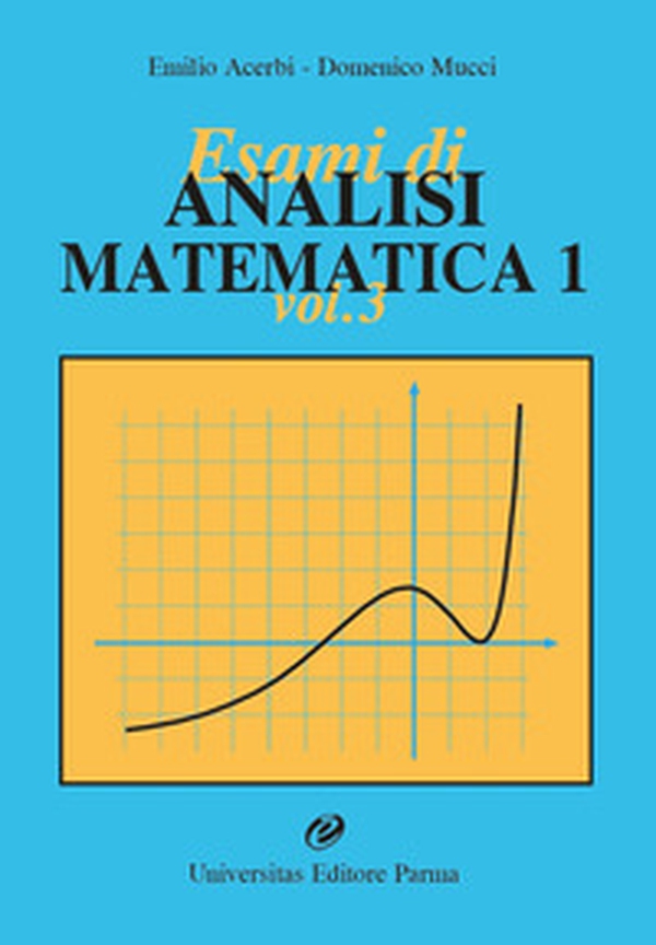 Esami di analisi matematica 1 - Vol. 3 - Librerie.coop Esami di analisi matematica 1 - Vol. 3 - Librerie.coop