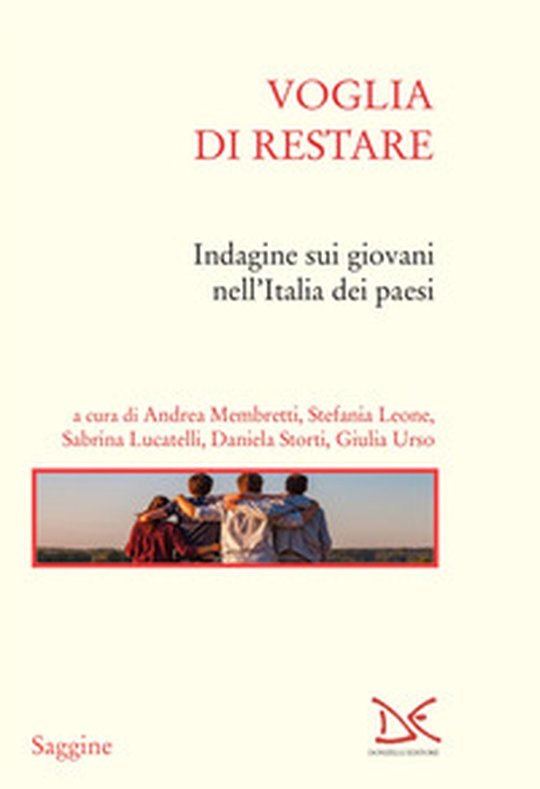 Voglia di restare. Indagine sui giovani nell'Italia dei paesi - Librerie.coop Voglia di restare. Indagine sui giovani nell'Italia dei paesi - Librerie.coop