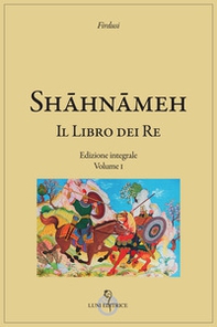 Shâhnâmeh. Il libro dei re - Librerie.coop